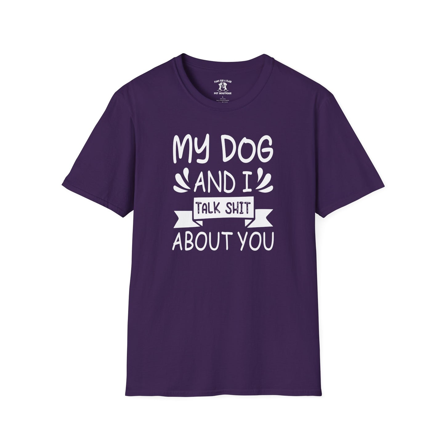 Funny Dog Mom/Dad Softstyle T-Shirt - My Dog and I Talk Shit About You